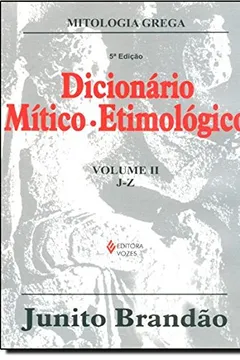 Livro Dicionário Mitico Etimologico Da Mitologia Grega. J-Z - Volume 2 - Resumo, Resenha, PDF, etc.