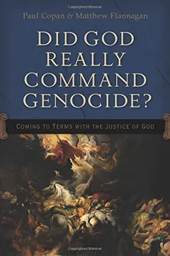 Livro Did God Really Command Genocide?: Coming to Terms with the Justice of God - Resumo, Resenha, PDF, etc.