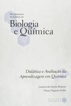 Livro Didática e Avaliação da Aprendizagem em Química - Volume 7. Coleção Metodologia do Ensino de Biologia e Química - Resumo, Resenha, PDF, etc.