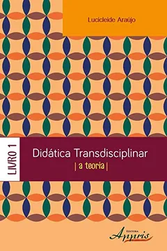 Livro Didática Transdisciplinar. A Teoria - Livro 1 - Resumo, Resenha, PDF, etc.