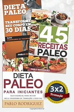 Livro Dieta Paleo 3x2: Dieta Paleo Para Iniciantes + 45 Receitas Paleo + Transforme Seu Corpo Em 30 Dias Com a Dieta Paleolitica: Promocao Especial Dieta Paleolitica. 3 Livros Para O Preco de 2 - Resumo, Resenha, PDF, etc.