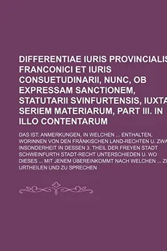 Livro Differentiae Iuris Provincialis Franconici Et Iuris Consuetudinarii, Nunc, OB Expressam Sanctionem, Statutarii Svinfurtensis, Iuxta Seriem Materiarum, - Resumo, Resenha, PDF, etc.