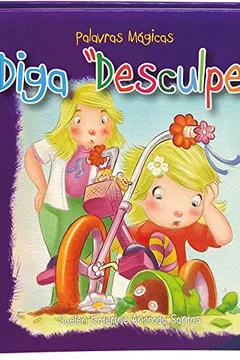 Livro Diga "Desculpe!" - Coleção Palavras Mágicas II - Resumo, Resenha, PDF, etc.