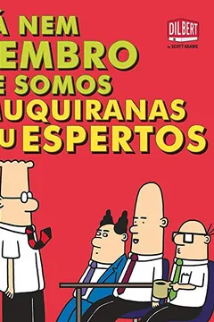 Livro Dilbert. Já Nem Lembro Se Somos Muquiranas ou Espertos - Resumo, Resenha, PDF, etc.