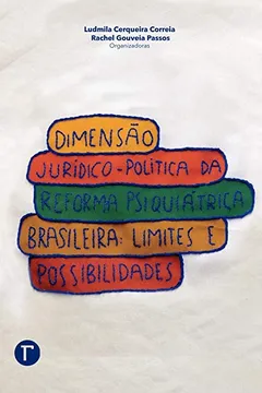 Livro Dimensão jurídico-política da reforma psiquiátrica brasileira: Limites e possibilidades - Resumo, Resenha, PDF, etc.