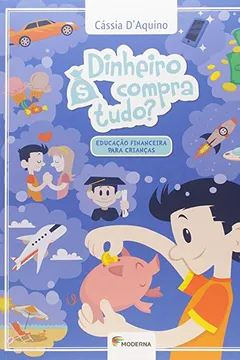 Livro Dinheiro Compra Tudo? Educação Financeira Para Crianças - Resumo, Resenha, PDF, etc.