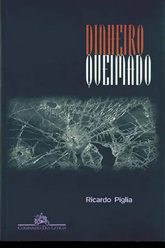 Livro Dinheiro Queimado - Resumo, Resenha, PDF, etc.