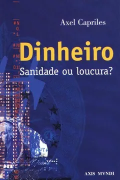 Livro Dinheiro. Sanidade Ou Loucura - Resumo, Resenha, PDF, etc.