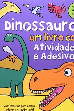 Livro Dinossauros - Um Livro Com Atividades E Adesivos - Resumo, Resenha, PDF, etc.