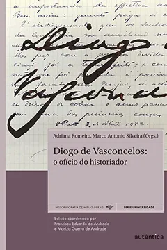 Livro Diogo de Vasconcelos. O Oficio do Historiador - Resumo, Resenha, PDF, etc.