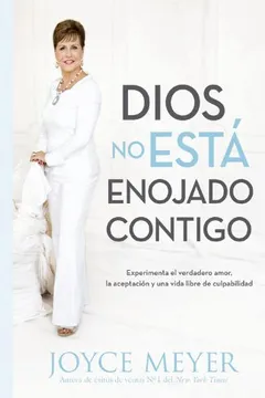 Livro Dios No Esta Enojado Contigo: Experimenta El Verdadero Amor, La Aceptacion y Una Vida Libre de Culpabilidad - Resumo, Resenha, PDF, etc.