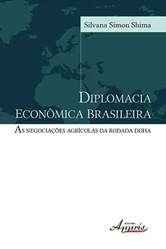 Livro Diplomacia Econômica Brasileira. As Negociações Agrícolas da Rodada Doha - Resumo, Resenha, PDF, etc.