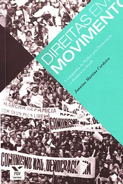 Livro Direitas em Movimento. A Campanha da Mulher Pela Democracia e a Ditadura no Brasil - Resumo, Resenha, PDF, etc.