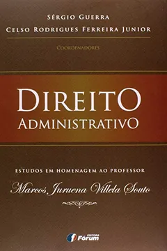 Livro Direito Administrativo. Estudos em Homenagem ao Professor Marcos Juruena Villela Souto - Resumo, Resenha, PDF, etc.