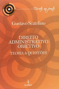 Capa do livro Direito Administrativo Objetivo - Teorias & Questoes
