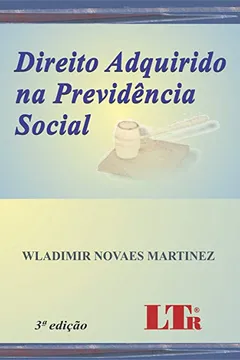 Livro Direito Adquirido na Previdência Social - Resumo, Resenha, PDF, etc.