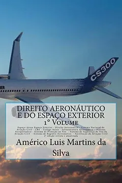 Livro Direito Aeronautico E Do Espaco Exterior - Volume 1: Espaco Aereo - Direito Aeronautico - Aviacao Civil - CBA - Trafego Aereo - Infraestrutura - Protecao Ao Voo - Rab - Facilitacao - Resumo, Resenha, PDF, etc.