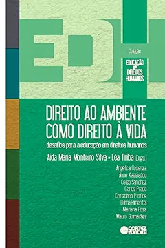 Livro Direito ao Ambiente Como Direito à Vida. Desafios Para a Educação em Direitos Humanos - Resumo, Resenha, PDF, etc.