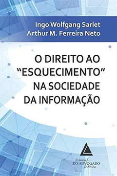 Livro Direito ao ''esquecimento'' na Sociedade da Informação - Resumo, Resenha, PDF, etc.