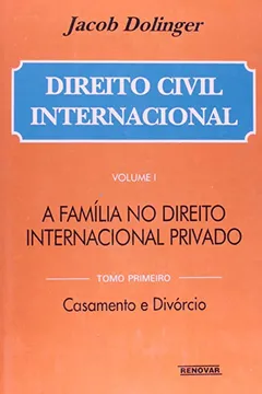 Livro Direito Civil Internacional. A Família no Direito Internacional Privado, Casamento e Divórcio - Volume 1. Tomo 1 - Resumo, Resenha, PDF, etc.