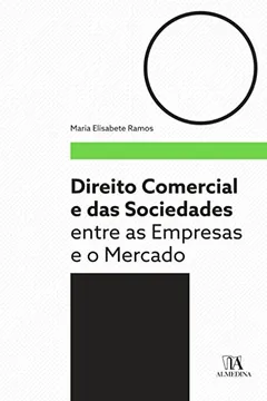 Livro Direito Comercial e das Sociedades: Entre as Empresas e o Mercado - Resumo, Resenha, PDF, etc.