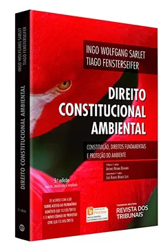 Livro Direito Constitucional Ambiental. Constituição, Direitos Fundamentais e Proteção do Ambiente - Resumo, Resenha, PDF, etc.