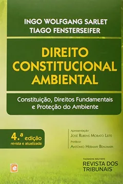 Livro Direito Constitucional Ambiental. Constituição, Direitos Fundamentais e Proteção do Ambiente - Resumo, Resenha, PDF, etc.