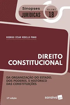 Livro Direito Constitucional. Da Organização do Estado, dos Poderes e Histórico das Constituições - Coleção Sinopses Jurídicas  18 - Resumo, Resenha, PDF, etc.