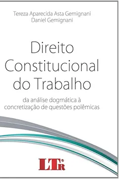 Capa do livro Direito Constitucional do Trabalho. Da Análise Dogmática à Concretização de Questões Polêmicas