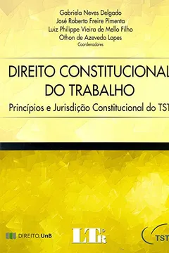 Livro Direito Constitucional do Trabalho. Princípios e Jurisdição Constitucional do TST - Resumo, Resenha, PDF, etc.