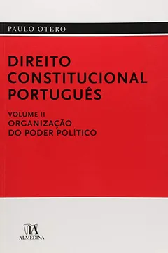 Livro Direito Constitucional Portugues Organizacao Do Poder Politico - Volume 2 - Resumo, Resenha, PDF, etc.
