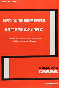 Livro Direito Das Comunidades Europeias E Direito Internacional Publico Contributo Para O Estudo Da Nature - Resumo, Resenha, PDF, etc.