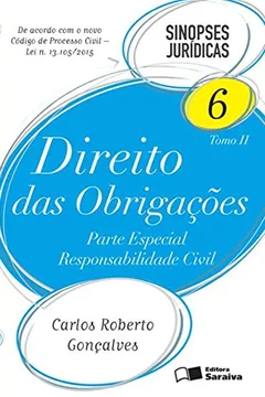 Livro Direito das Obrigações. Parte Especial Responsabilidade Civil. Tomo 2 - Volume 6. Coleção Sinopses Jurídicas - Resumo, Resenha, PDF, etc.