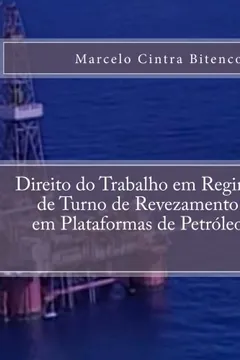 Livro Direito Do Trabalho Em Regime de Turno de Revezamento Em Plataformas de Petroleo - Resumo, Resenha, PDF, etc.