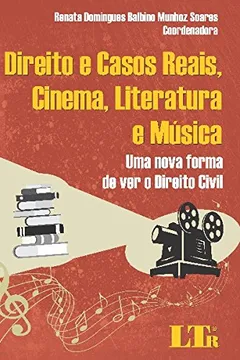 Livro Direito e Casos Reais, Cinema, Literatura e Música. Uma Nova Forma de Ver o Direito Civil - Resumo, Resenha, PDF, etc.