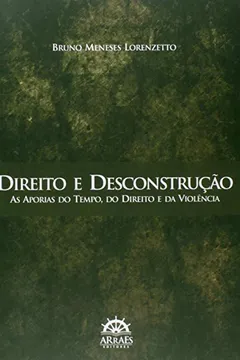 Livro Direito E Desconstrução. As Aporias Do Tempo, Do Direito E Da Violência - Resumo, Resenha, PDF, etc.