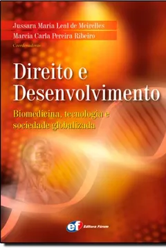Livro Direito e Desenvolvimento. Biomedicina, Tecnologia e Sociedade Globalizada - Resumo, Resenha, PDF, etc.