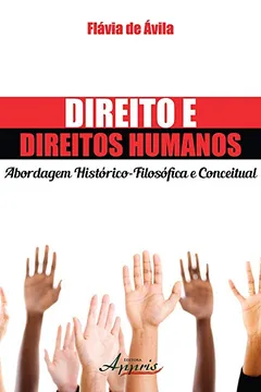 Livro Direito e Direitos Humanos. Abordagem Histórico-Filosófica e Conceitual - Resumo, Resenha, PDF, etc.