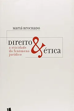 Livro Direito e Ética. A Eticidade do Fenômeno Jurídico - Resumo, Resenha, PDF, etc.