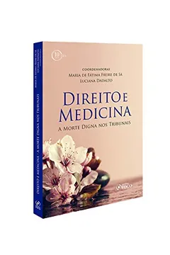 Livro Direito e Medicina. A Morte Digna nos Tribunais - Resumo, Resenha, PDF, etc.