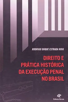 Livro Direito E Prática Histórica Da Execução Penal No Brasil - Resumo, Resenha, PDF, etc.