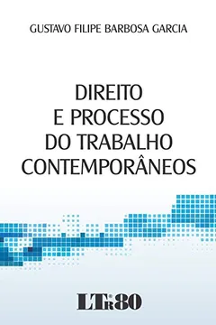 Livro Direito e Processo do Trabalho Contemporâneos - Resumo, Resenha, PDF, etc.
