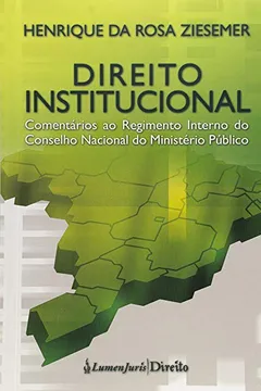 Livro Direito Institucional. Comentários ao Regimento Interno do Conselho Nacional do Ministério Público - Resumo, Resenha, PDF, etc.