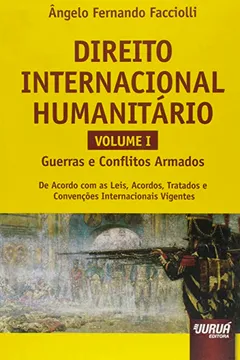 Livro Direito Internacional Humanitário. Guerras e Conflitos Armados - Volume 1 - Resumo, Resenha, PDF, etc.
