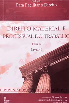Livro Direito Material E Processual Do Trabalho. Teoria - Livro I - Resumo, Resenha, PDF, etc.