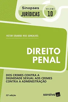 Livro Direito Penal. Dos Crimes Contra a Dignidade Sexual aos Crimes Contra a Administração - Coleção Sinopses Jurídicas 10  - Resumo, Resenha, PDF, etc.