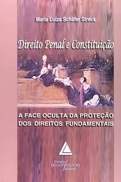 Livro Direito Penal e Constituição. A Face Oculta da Proteção dos Direitos Fundamentais - Resumo, Resenha, PDF, etc.