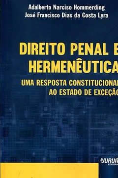 Livro Direito Penal e Hermenêutica. Uma Resposta Constitucional ao Estado de Exceção - Resumo, Resenha, PDF, etc.