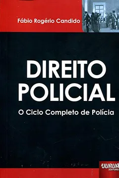 Livro Direito Policial. O Ciclo Completo de Polícia - Resumo, Resenha, PDF, etc.