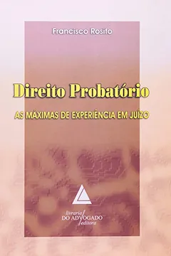 Livro Direito Probatório. As Máximas de Experiência em Juízo - Resumo, Resenha, PDF, etc.